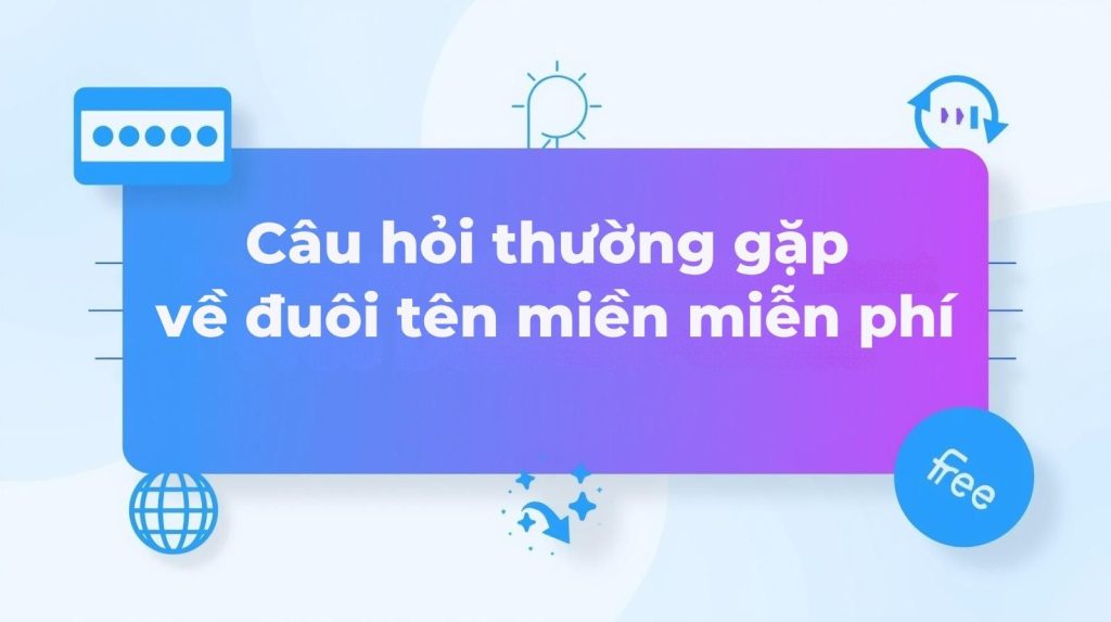 cau-hoi-thuong-gap-ve-ten-mien-mien-phi